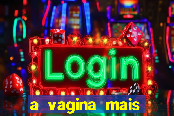 a vagina mais bonita do brasil